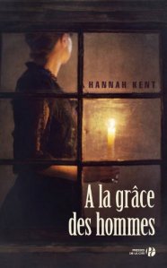 Hannah Kent - A la grâce des hommes