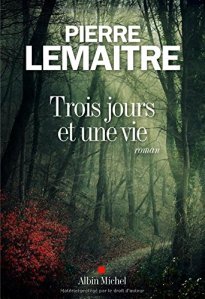 Pierre Lemaitre - Trois jours et une vie